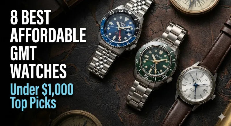 8 Best Affordable GMT Watches Under $1,000
